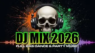 DJ MIX 2026 🎉 Non Stop Party Mix 🎉DJ Music Mix 2026 🎉Party&bull;󠁏󠁏Club&bull;󠁏󠁏Dance