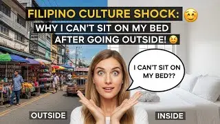 Filipino Culture Shock: Why I Can’t Sit on My Bed After Going Outside! 😂🇵🇭