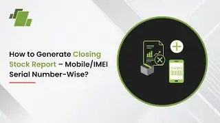How to Generate Closing Stock Report &ndash; Mobile/ IMEI Serial Number wise ?