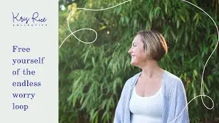 Free yourself of the endless worry loop