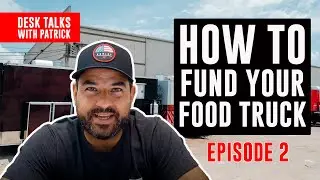 How To Fund Your Food Truck | Desk Talks Episode 2