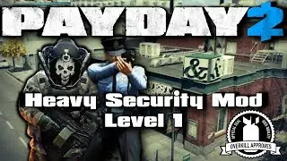 PAYDAY 2: Heavy Security Mod (Level 1)