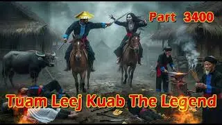 Tuam Leej Kuab The Legend Hmong Warrior  (Part 3400)