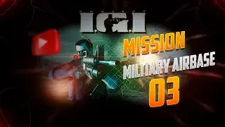 I G I 1 Mission 03 Military Airbase