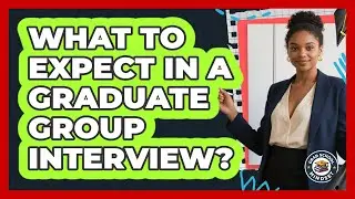 What To Expect In A Graduate Group Interview?