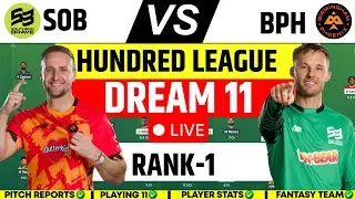 SOB vs BPH 7TH MATCH The Hundred Dream11 Prediction Today Match | SOB vs BPHLIVE PREDICTION
