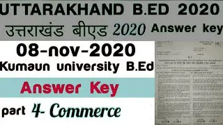 Uttarakhand BEd exam answer key | Kumaun University BEd entrance exam answer key| KU Bed  paper 2020