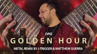 JVKE - GOLDEN HOUR (METAL REMIX BY J-TRIGGER FT.@MatthewGuerra)