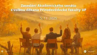 Zased&aacute;n&iacute; Akademick&eacute;ho sen&aacute;tu s volbou děkana PřF UP