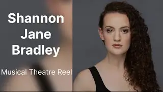 Shannon Jane Bradley Musical Theatre Reel