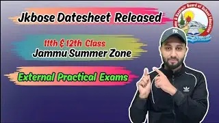 Jkbose Datesheet Released  & What about External Practical Exams - 11th & 12th Jammu Summer Zone