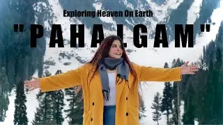 Pahalgam Full Tour | Baisaran Valley | Betaab Valley | Pahalgam Kashmir Vlog | Swati Semwal