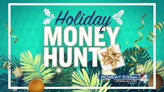 Holiday Money Hunt - Monday at 5 p.m.