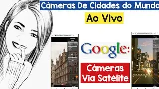 COMO VER AO VIVO CIDADES DO MUNDO VIA SAT&Eacute;LITE COM O GOOGLE