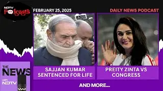 Sajjan Kumar 1984 Riots, Congress On Preity Zinta's  Loan, CAG Report, And More | NDTV Podcasts