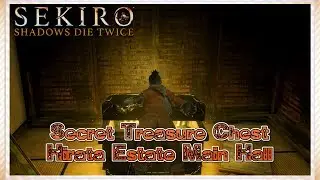 SEKIRO - Secret Treasure Chest Location ( Hirata Estate Main Hall )
