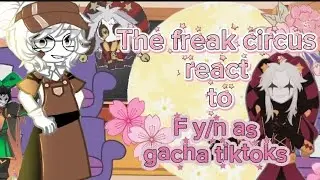 ‧₊˚♪ 𝄞𝄢₊˚⊹The freak circus react to F y/n as gacha tiktoks random‧₊˚♪ 𝄞𝄢₊˚⊹ ✿WIP✿