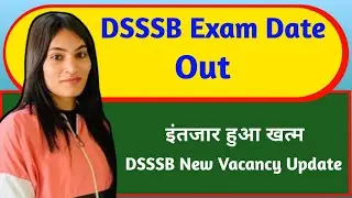 DSSSB Exam Date Out || DSSSB New Vacancy 2023 || DSSSD PRT TGT PGT New Vacancy Update #dsssb