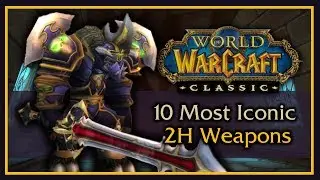 10 Most Iconic Two-Handed Weapons in Classic WoW