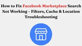 How to Fix Facebook Marketplace Search Not Working &ndash; Filters, Cache & Location Troubleshooting