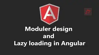 Episode 17 | Modular design and Lazy loading in Angular