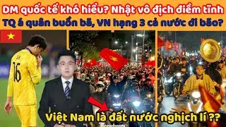 DM quốc tế khó hiểu? Nhật Bản vô địch điềm tĩnh TQ á quân buồn bã, VN hạng 3 cả nước đi bão?
