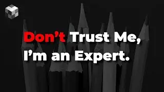 Don&rsquo;t Trust Me, I&rsquo;m an Expert.