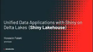 Unified Data Applications with Shiny on Delta Lakes (Shiny Lakehouse)