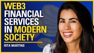 Web3 Financial Services in Modern Society - Rita Martins | #521
