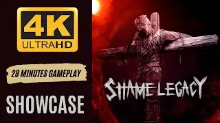 Shame Legacy 28 mins 4k Gameplay