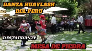 DANZA HUAYLASH DEL PERU.Restaurante MESA DE PIEDRA