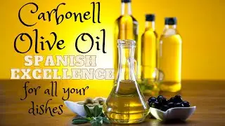 Carbonell Olive Oil, Spanish Excellence for All Your Dishes