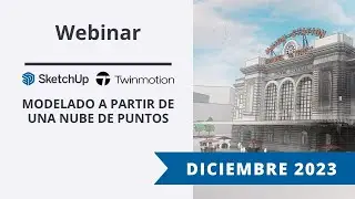 Webinar - Modelado a partir de una nube de puntos: Un flujo completo entre SketchUp y Twinmotion.