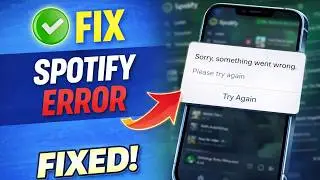 Fix Spotify “Sorry, Something Went Wrong” Error (Try Again Issue Solved)