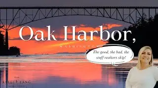Living in Oak Harbor, WA &mdash; The Good, the Bad, and the Stuff Realtors Skip
