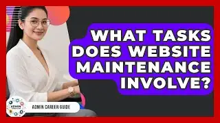What Tasks Does Website Maintenance Involve? - Admin Career Guide