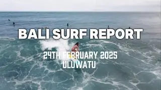 Bali Surf Report - Uluwatu 24th February