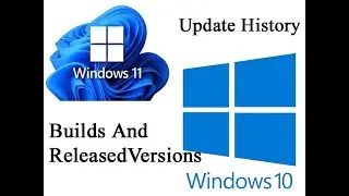 Windows 11 & Windows 10 - Complete  information -Update History Released Version Build Numbers