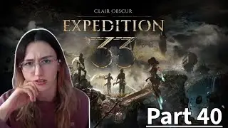 Clair Obscur: Expedition 33 - Part 40 I First Playthrough I
