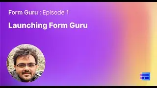 Episode 1 : Launching Form Guru