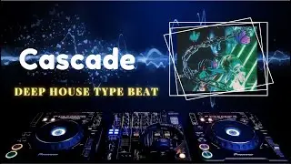 Deep House Type Beat x Pop House Type Beat 2023 [Cascade] new groove club edm dance instrumental