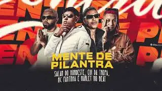 MC FANTXMA, SALAH DO NORDESTE, GUI DA TROPA - MENTE DE PILANTRA (PROD.MARLEY NO BEAT)