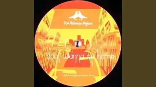 Don't Wanna Go Home (Original Mix)