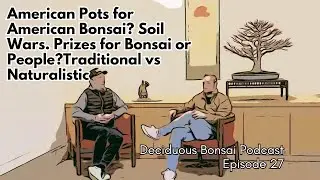 American Pots for American Trees, Soil Wars, Prizes Are Not For People & Traditional vs Naturalistic