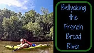 Bellyak - Fun Bellyaking the French Broad River