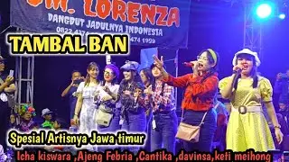 TAMBAL BAN ALL ARTIS JAWA TIMUR || OM LORENZA BERSAMA ICHA KISWARA,AJENG FEBRIA ,CANTIKA ,DAVINSA.