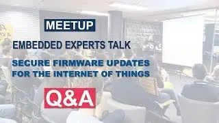 Secure firmware updates for the IoT [Q&A] | Embedded Experts talk