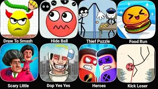 Draw to Smash, Hide Ball, Thief Puzzle, Food Run, Scary Little, Dop Yes Yes, Heroes, Kick Loser