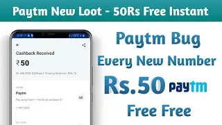 Paytm Bug - Free 50Rs Instant | New Loot | Every New Number 50Rs | Live Video Proof