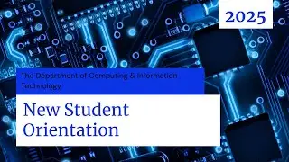 The Department of Computing & Information Technology New UG Student Orientation 2025
